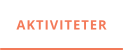 AKTIVITETER